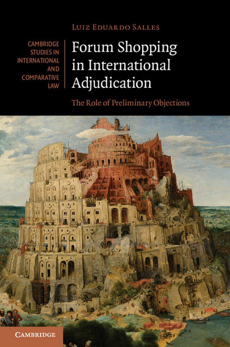 Forum Shopping in International Adjudication: The Role of Preliminary Objections (Cambridge Studies in International and Compara,Used