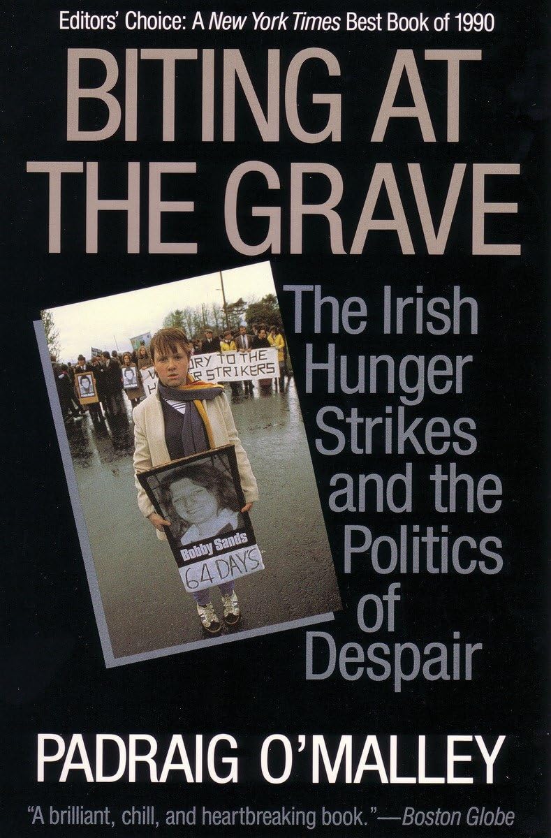 Biting at the Grave: The Irish Hunger Strikes and the Politics of Despair,Used