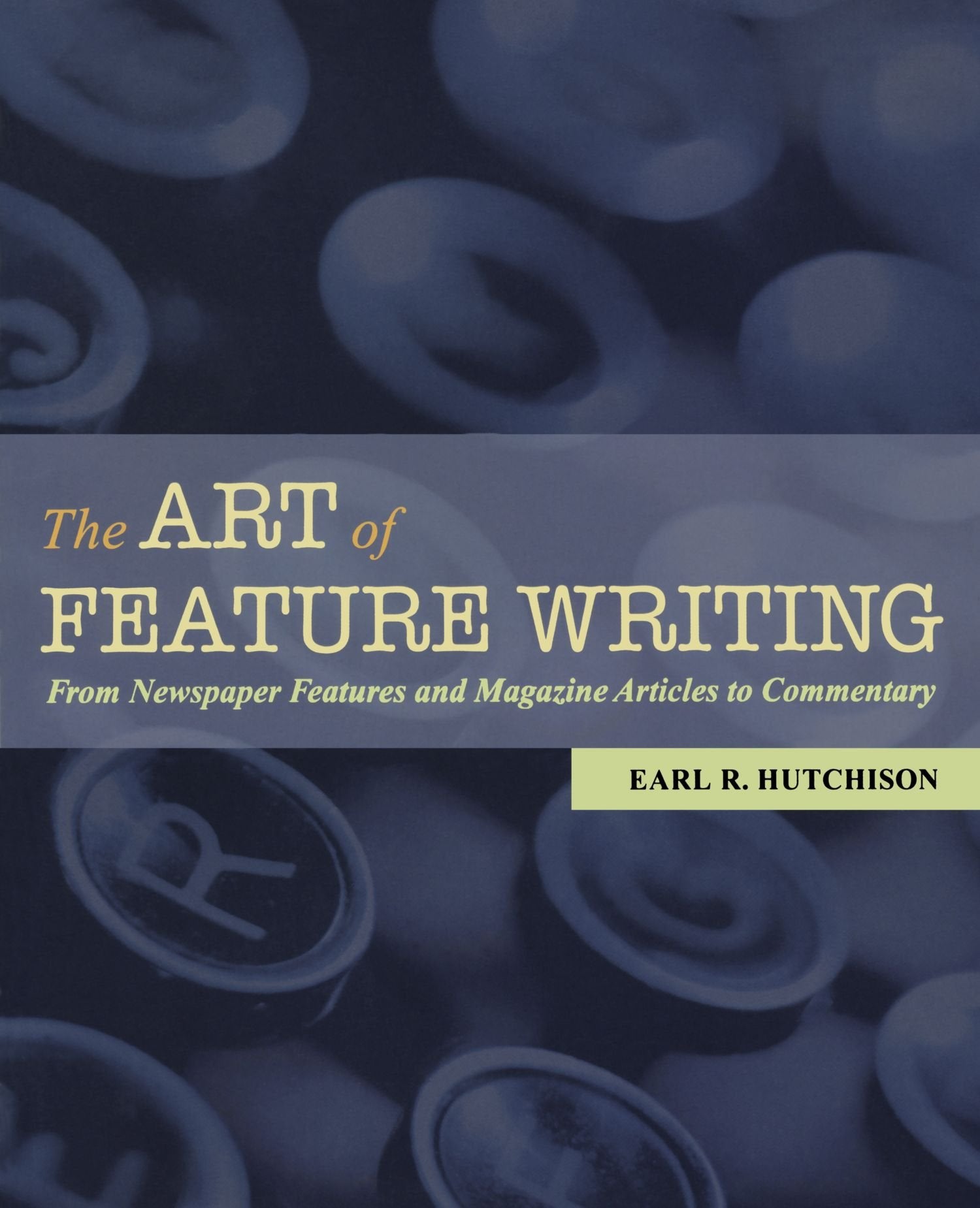 The Art of Feature Writing: From Newspaper Features and Magazine Articles to Commentary,Used