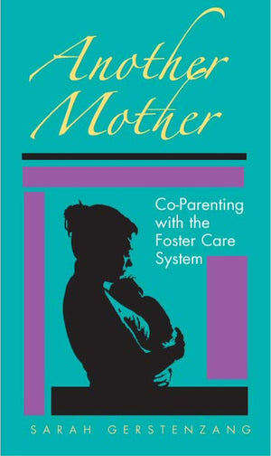 Another Mother: Coparenting With The Foster Care System,Used