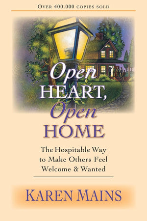 Open Heart, Open Home: The Hospitable Way To Make Others Feel Welcome Wanted,New