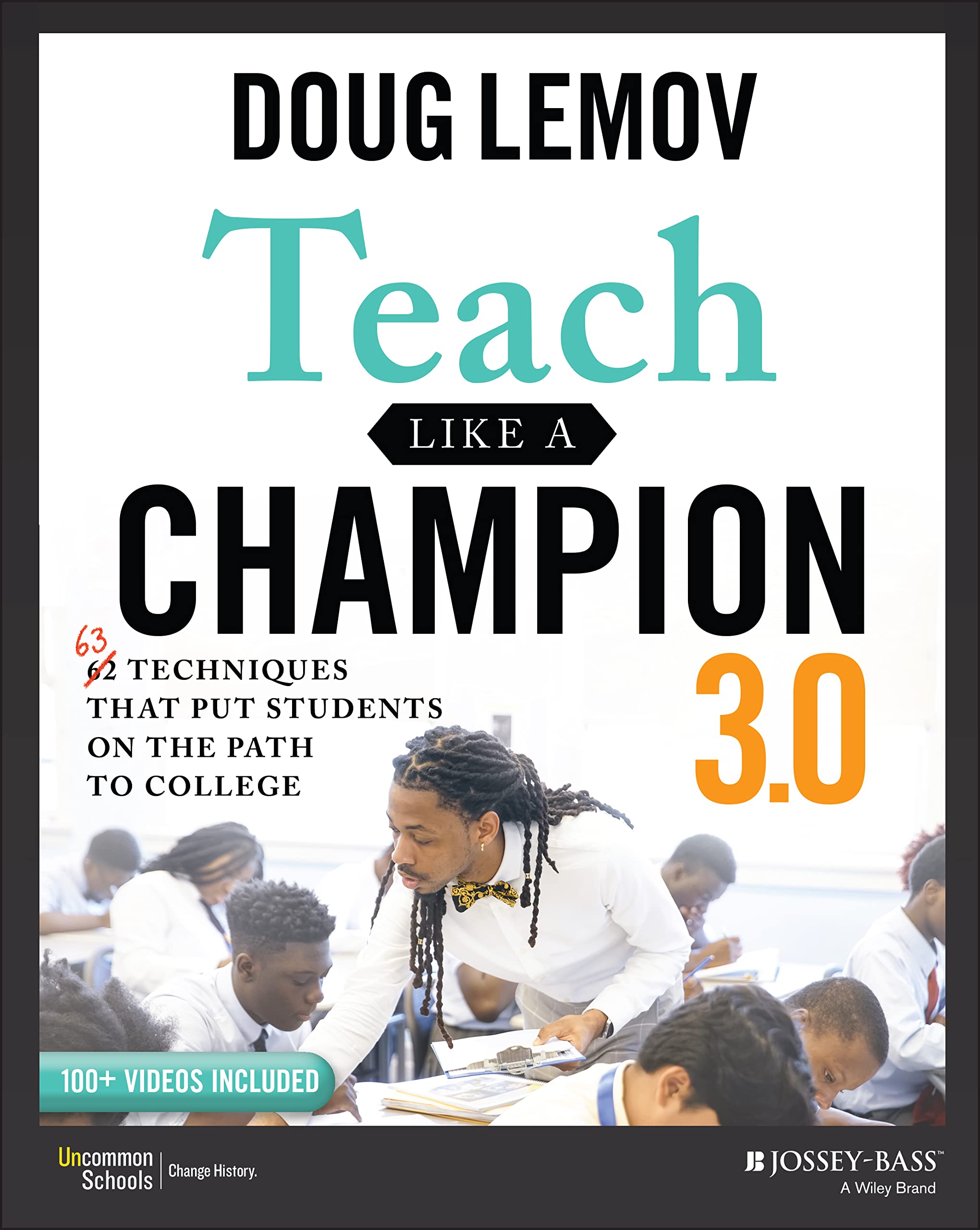 Teach Like a Champion 3.0: 63 Techniques that Put Students on the Path to College,New