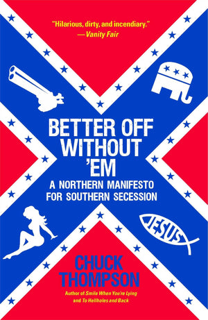 Better Off Without 'Em: A Northern Manifesto for Southern Secession,Used