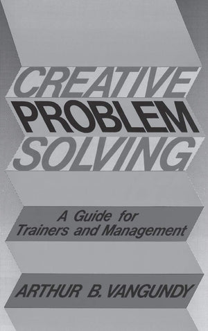 Creative Problem Solving: A Guide for Trainers and Management,Used