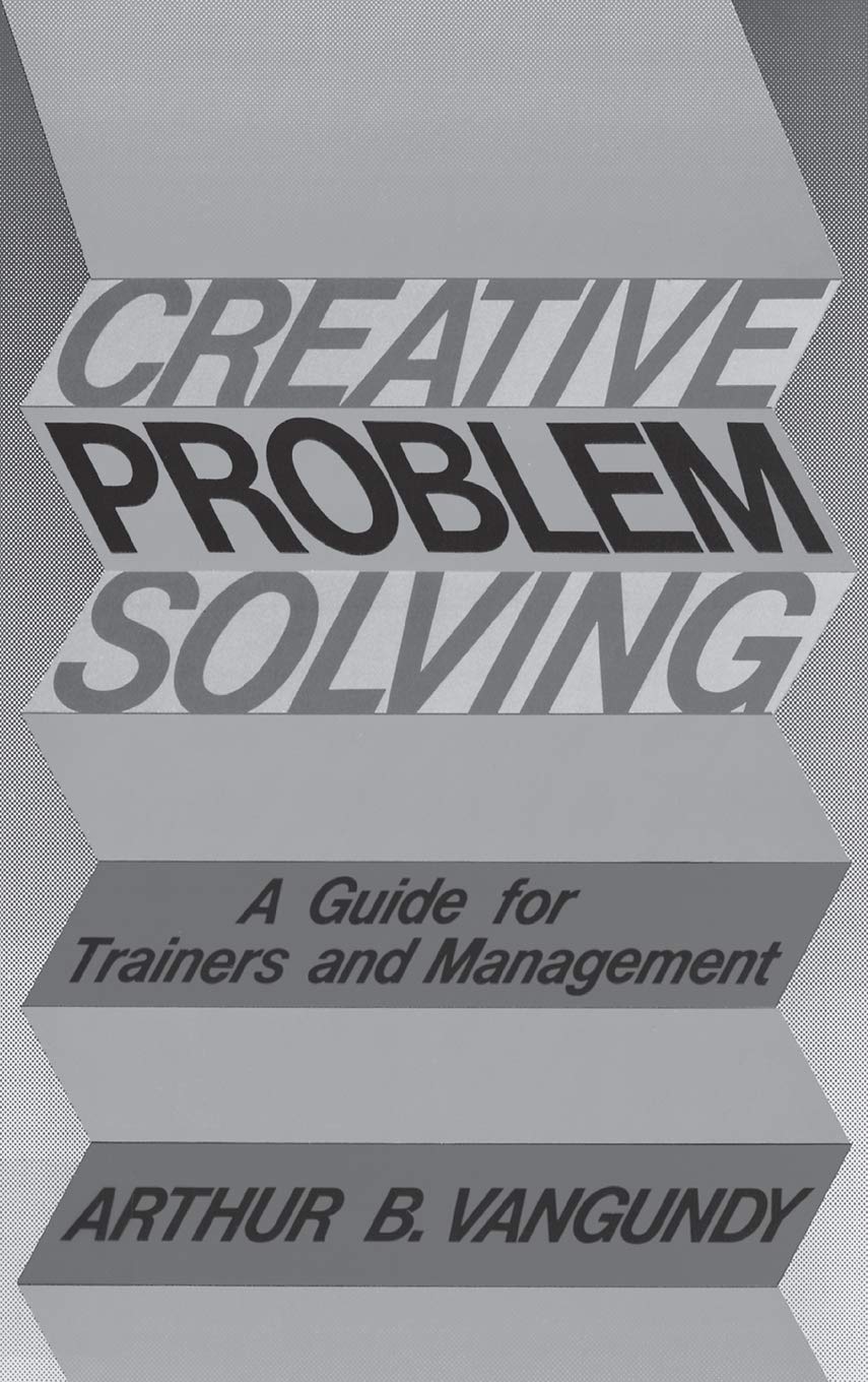 Creative Problem Solving: A Guide for Trainers and Management,Used