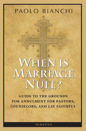 When Is Marriage Null?: Guide to the Grounds of Matrimonial Nullity for Pastors, Counselors, and Lay Faithful,Used