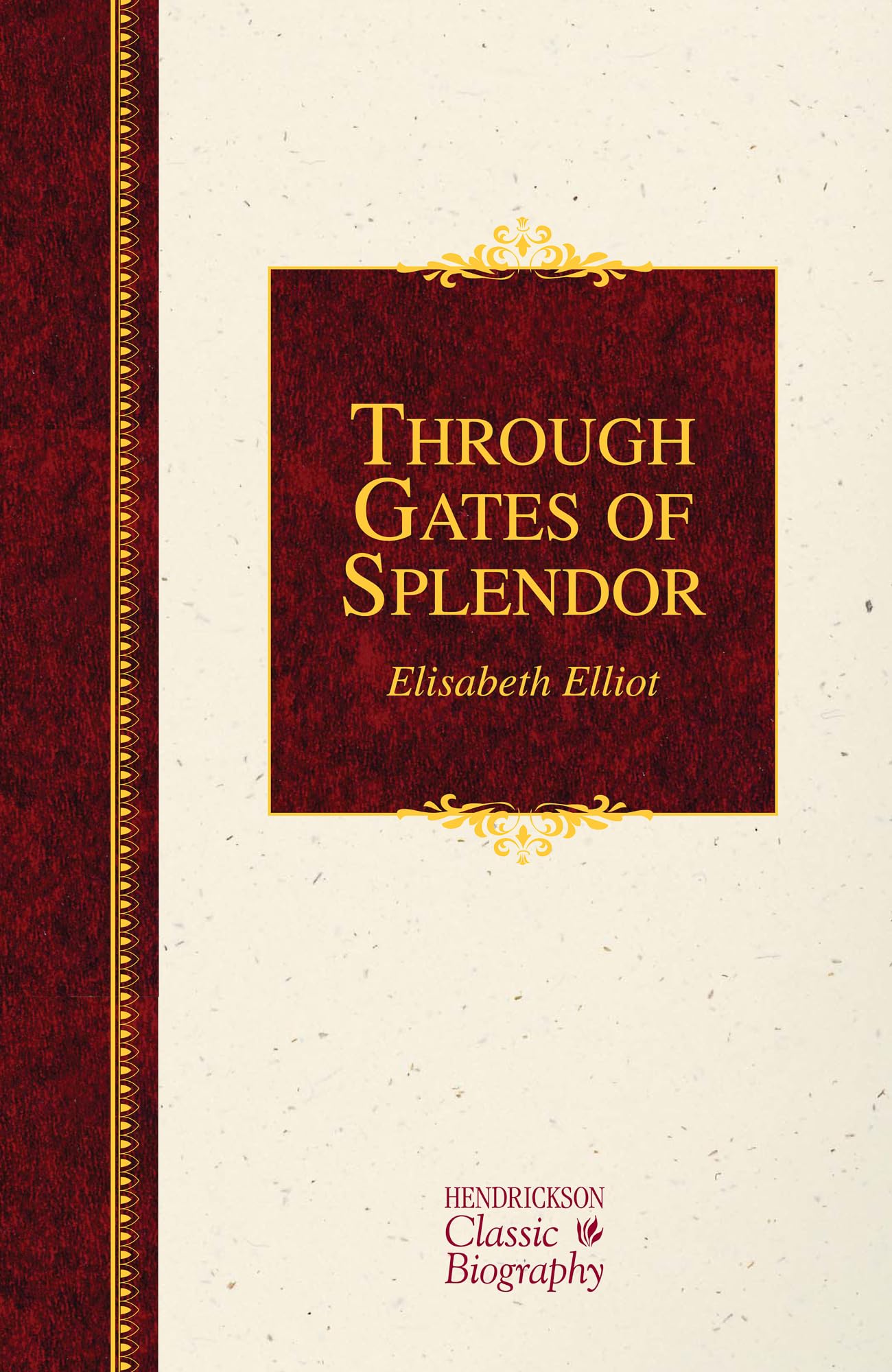 Through Gates of Splendor (Hendrickson Classic Biographies),Used