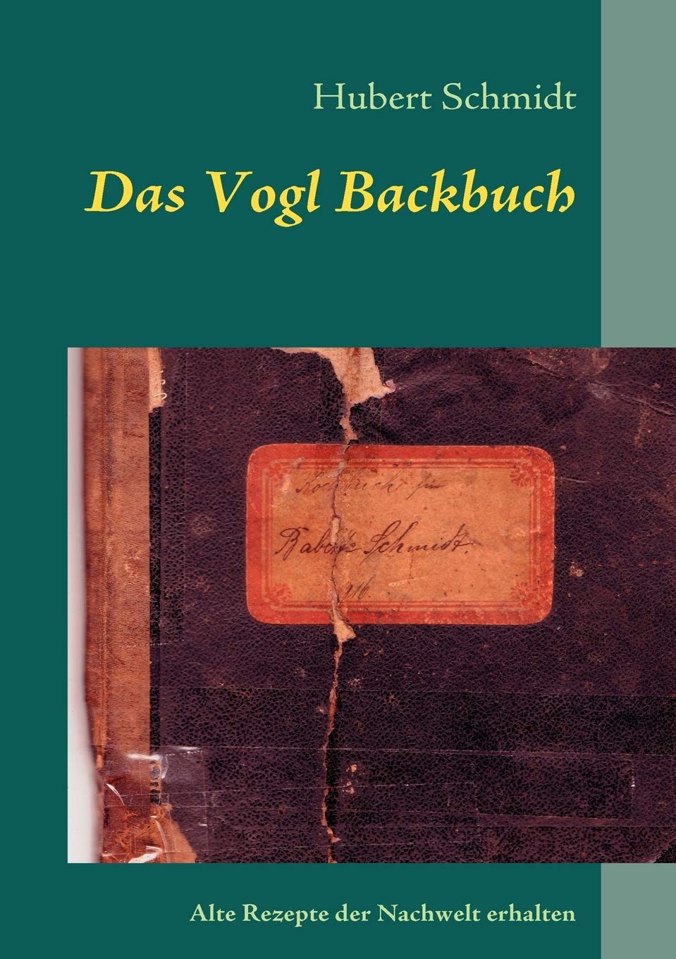 Das Vogl Backbuch: Alte Rezepte der Nachwelt erhalten (German Edition),Used