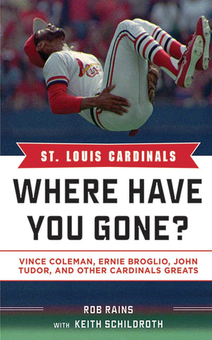 St. Louis Cardinals: Where Have You Gone? Vince Coleman, Ernie Broglio, John Tudor, And Other Cardinals Greats,Used
