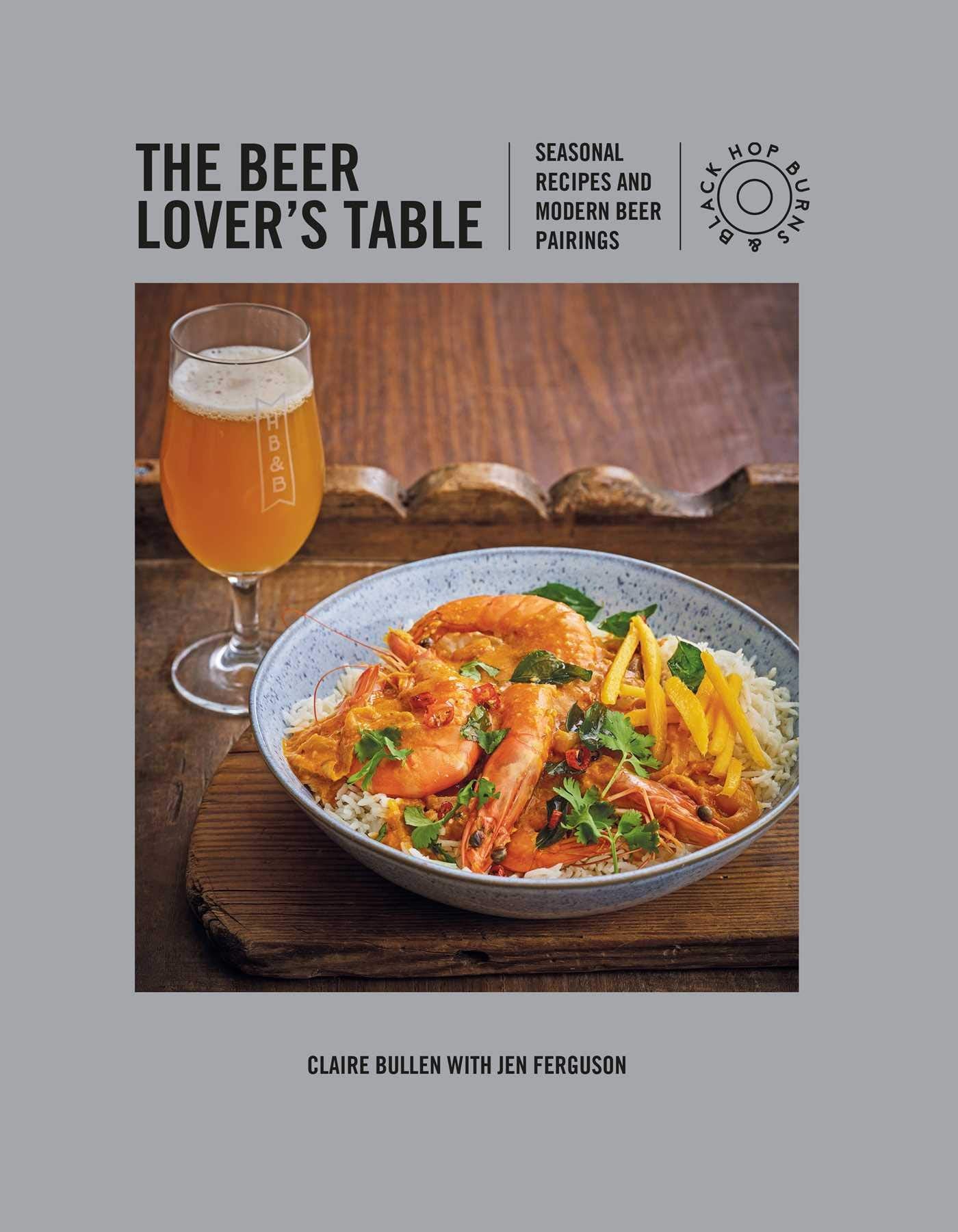 The Beer Lover's Table: Seasonal recipes and modern beer pairings,Used