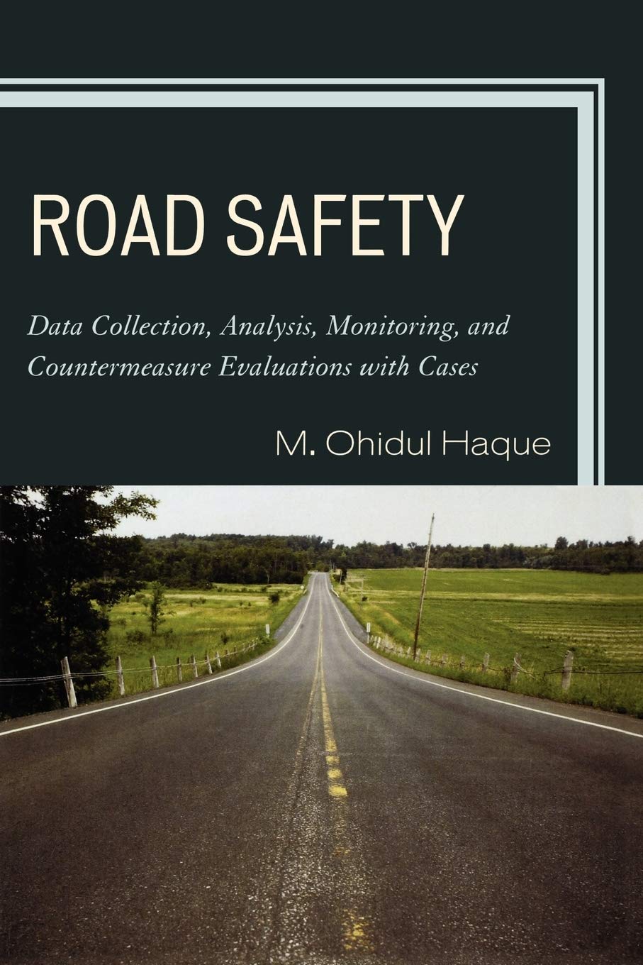 Road Safety: Data Collection, Analysis, Monitoring and Countermeasure Evaluations with Cases,Used