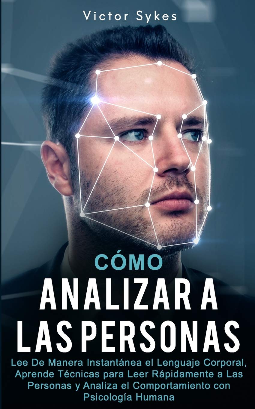Cmo Analizar a las Personas: Lee De Manera Instantnea el Lenguaje Corporal, Aprende Tcnicas para Leer Rpidamente a Las P,Used