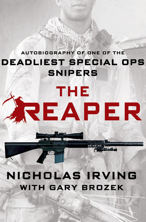 The Reaper: Autobiography of One of the Deadliest Special Ops Snipers,New