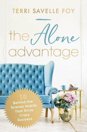 The Alone Advantage: 10 Behindthescenes Habits That Drive Crazy Success,New