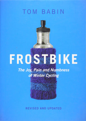 Frostbike: The Joy, Pain and Numbness of Winter Cycling,Used