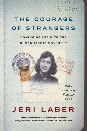The Courage of Strangers: Coming of Age With the Human Rights Movement,Used