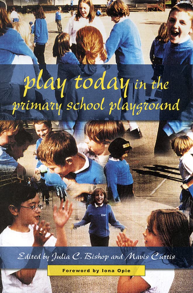 Play Today in the Primary School Playground: Life, Learning and Creativity,Used