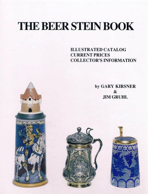 The Beer Stein Book: Illustrated Catalog, Current Prices, Collector's Information,New