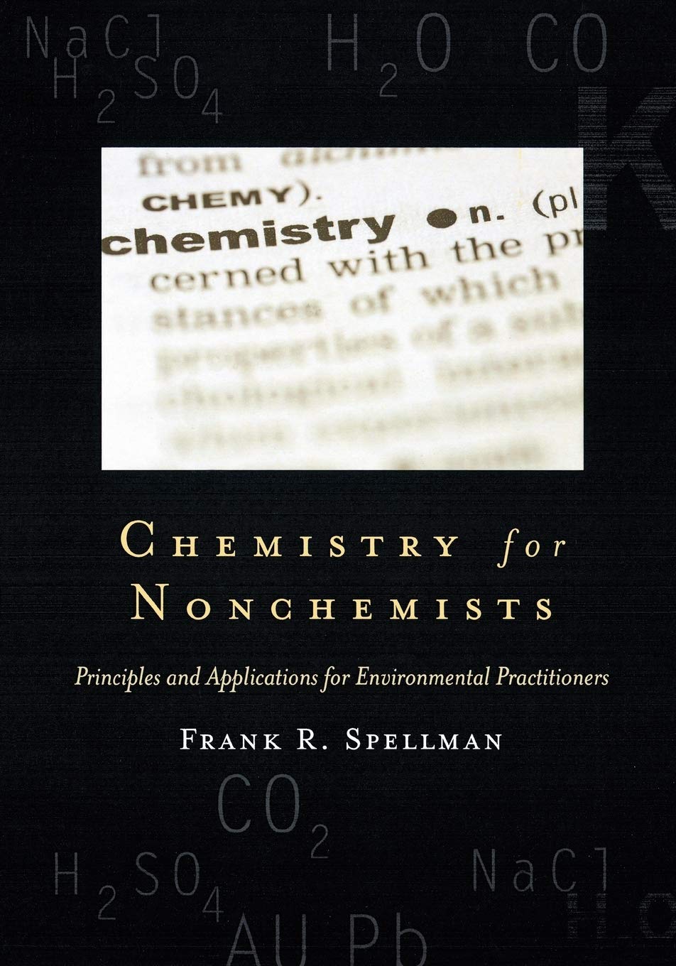 Chemistry For Nonchemists: Principles And Applications For Environmental Practitioners (Volume 1) (Science For Nonscientists, 1),New