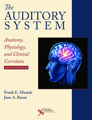 The Auditory System: Anatomy, Physiology, and Clinical Correlates, Second Edition,Used
