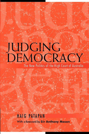 Judging Democracy: The New Politics of the High Court of Australia (Reshaping Australian Institutions),Used