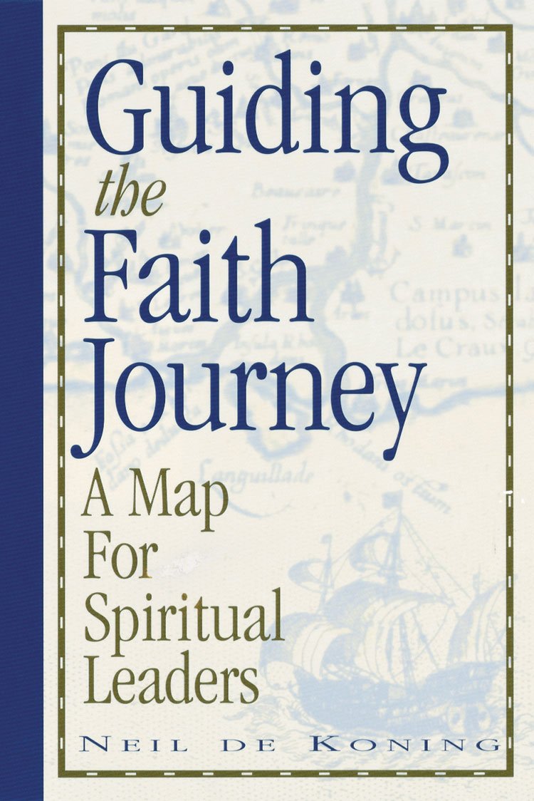 Guiding the Faith Journey: A Map for Spiritual Leaders,New