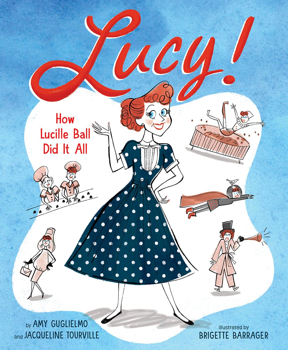 Lucy!: How Lucille Ball Did It All,New