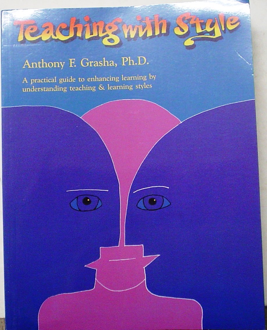 Teaching with Style : A Practical Guide to Enhancing Learning by Understanding Teaching and Learning Styles,New