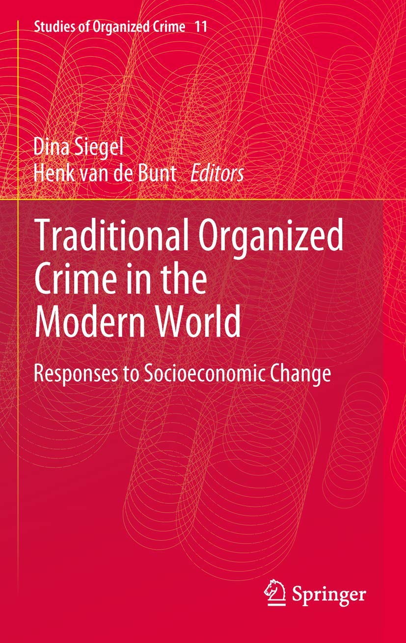Traditional Organized Crime In The Modern World: Responses To Socioeconomic Change (Studies Of Organized Crime, 11),Used