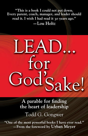 Lead . . . for God's Sake!: A Parable for Finding the Heart of Leadership,Used