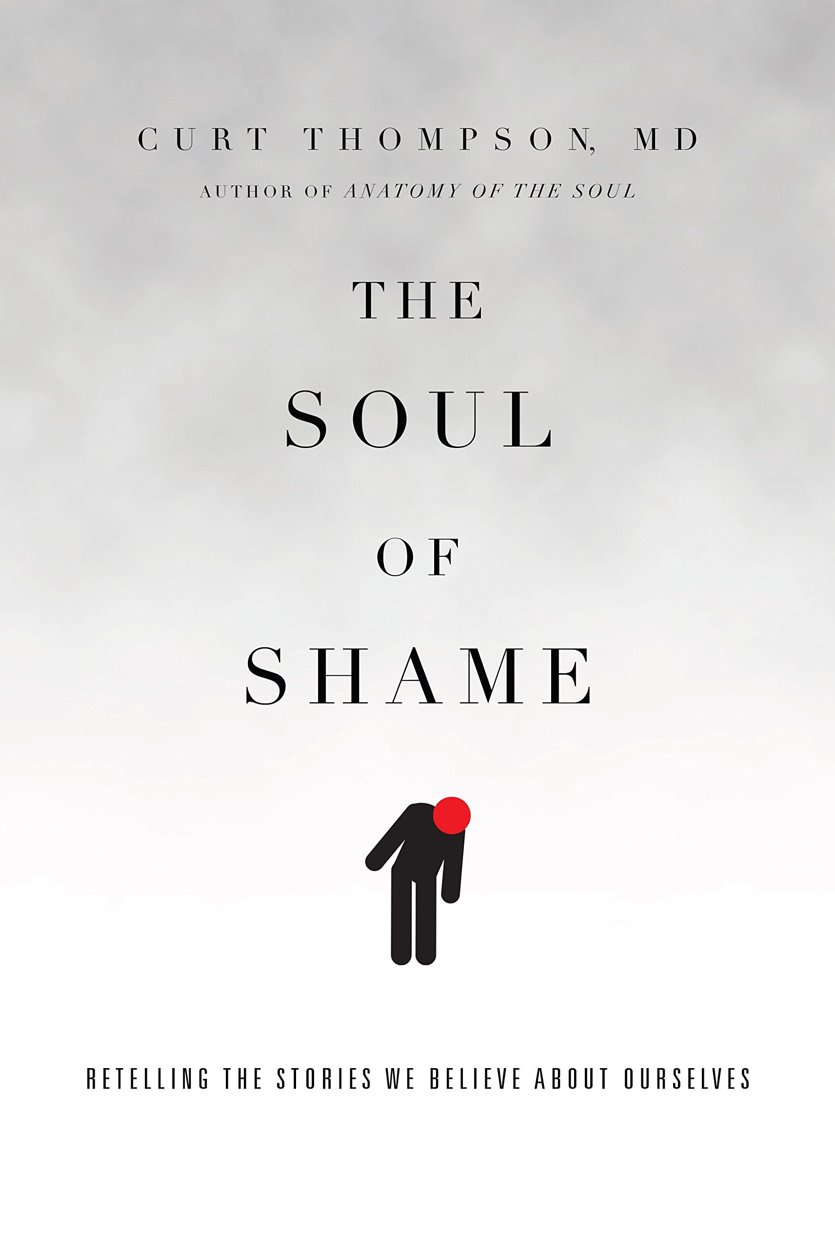 The Soul Of Shame: Retelling The Stories We Believe About Ourselves,New