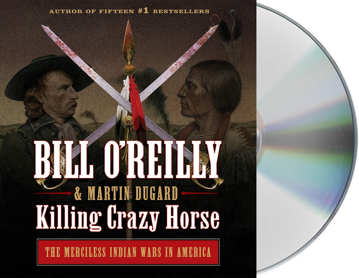 Killing Crazy Horse: The Merciless Indian Wars In America (Bill O'Reilly'S Killing Series)