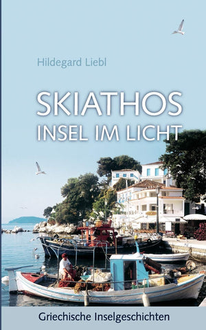 Skiathos Insel im Licht: Griechische Inselgeschichten (German Edition),Used