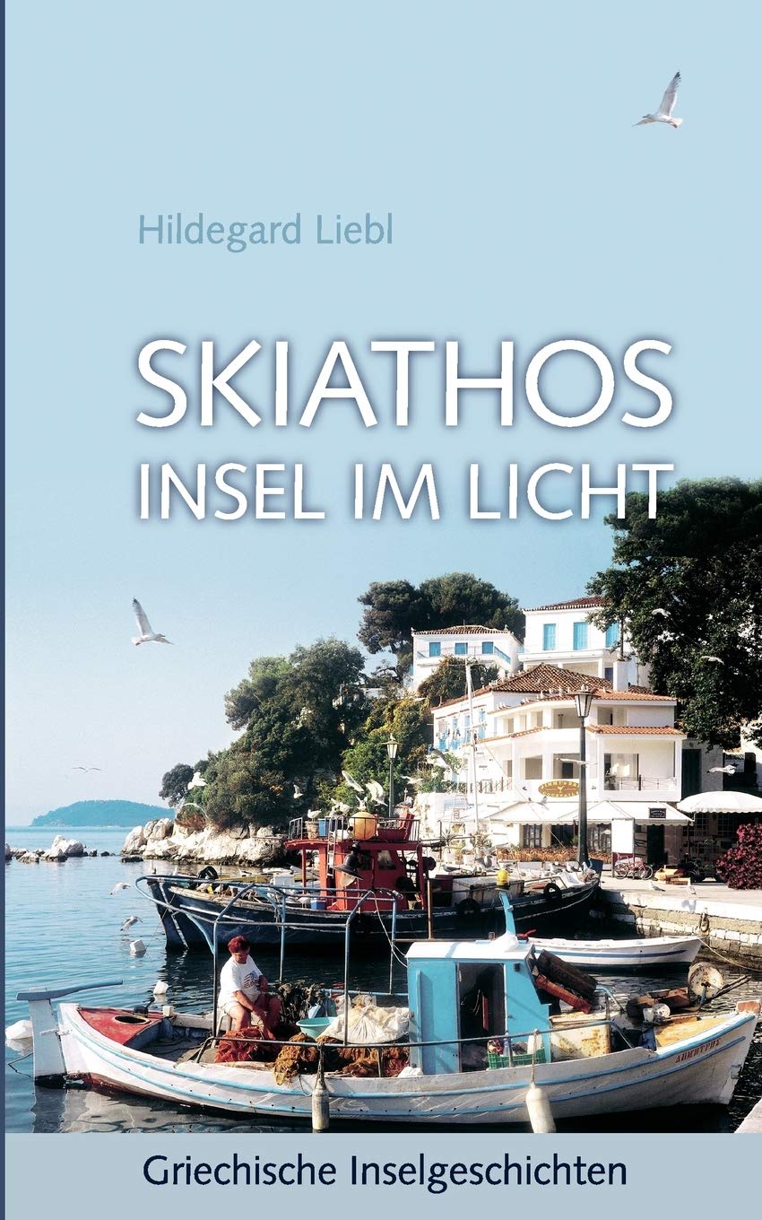 Skiathos Insel im Licht: Griechische Inselgeschichten (German Edition),Used
