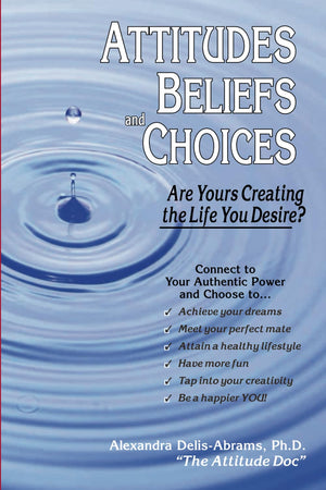 Attitudes, Beliefs, and Choices: Are Yours Creating the Life You Desire?,Used
