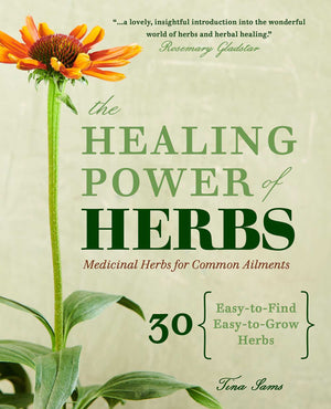 The Healing Power of Herbs: Medicinal Herbs for Common Ailments,Used