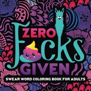 Swear Word Coloring Book For Adults: Zero F*cks Given,Used