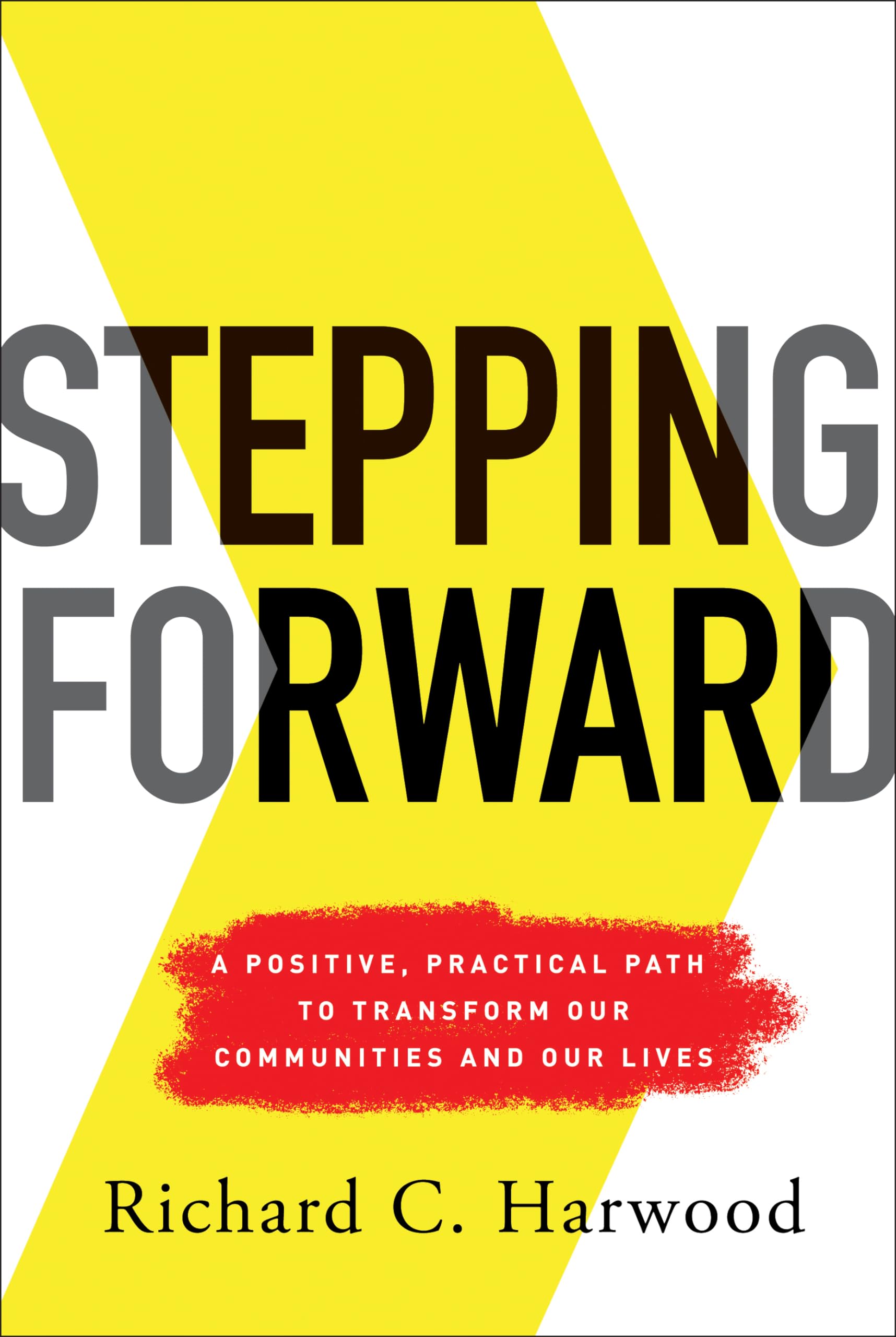Stepping Forward: A Positive, Practical Path To Transform Our Communities And Our Lives,Used