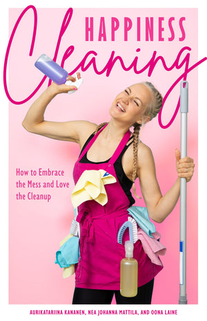 Happiness Cleaning: How To Embrace The Mess And Love The Cleanup (Daily Cleaning Schedule, Home Organization Guide, Caretaking &,New