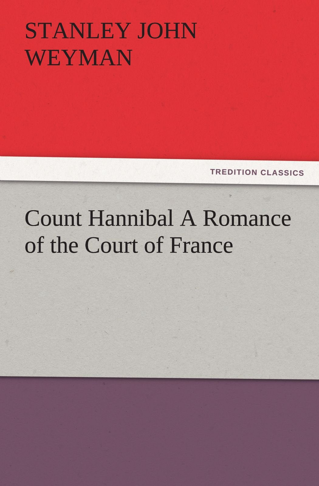 Count Hannibal a Romance of the Court of France,Used