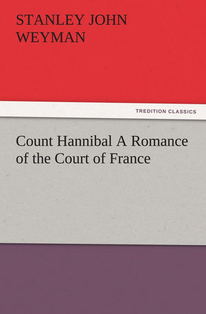 Count Hannibal a Romance of the Court of France,Used