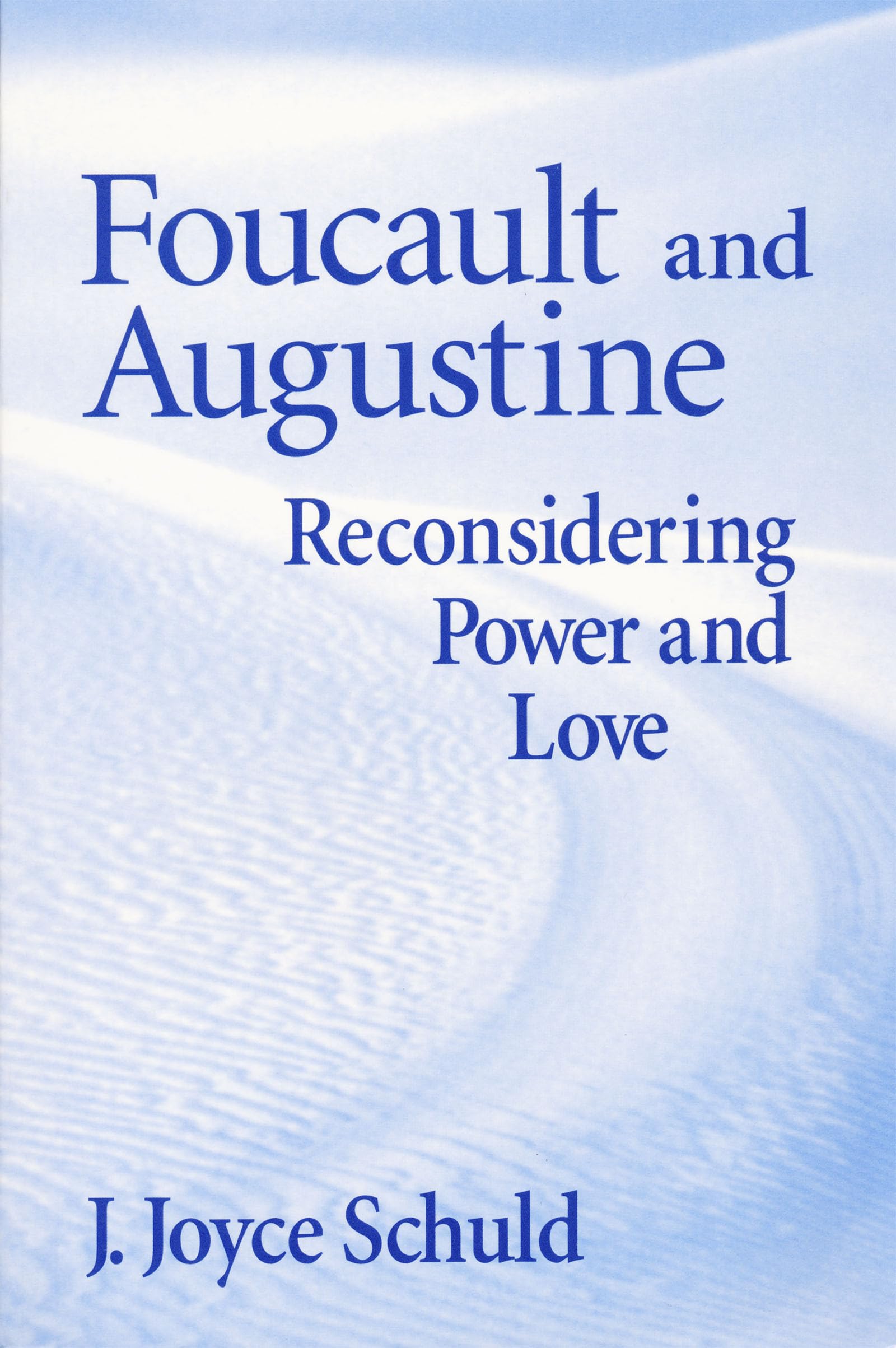 Foucault and Augustine: Reconsidering Power and Love,Used