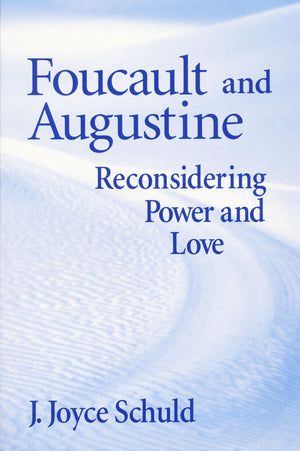 Foucault and Augustine: Reconsidering Power and Love,Used