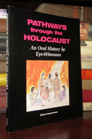 Pathways Through the Holocaust: An Oral History by EyeWitnesses,Used