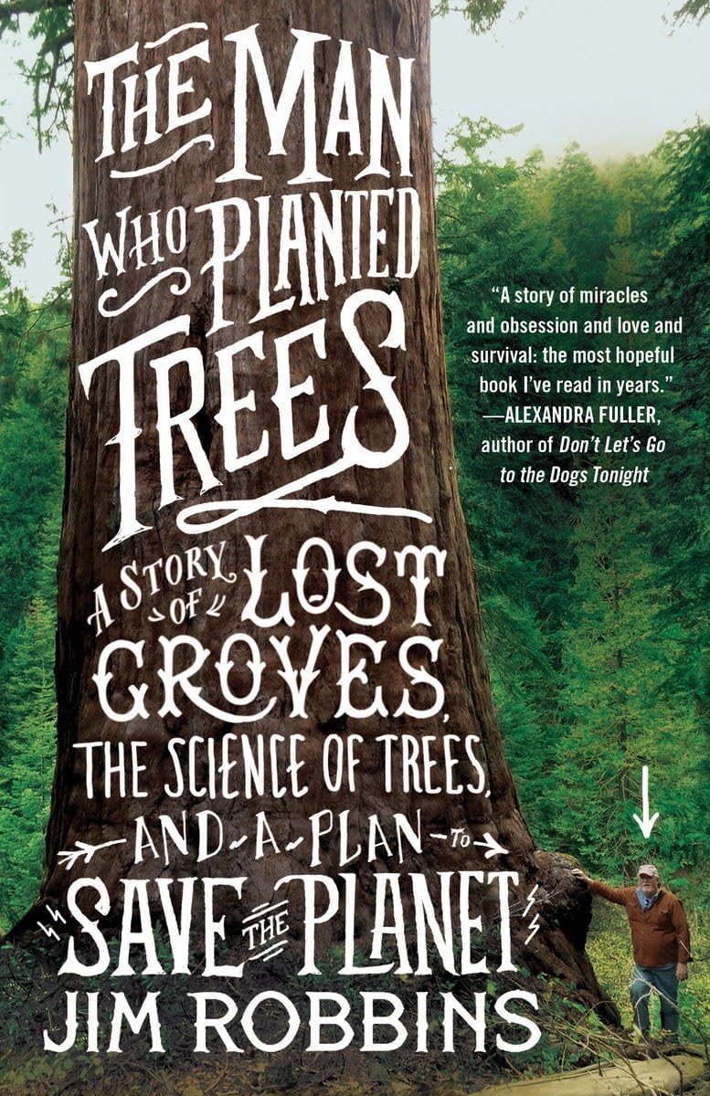 The Man Who Planted Trees: A Story Of Lost Groves, The Science Of Trees, And A Plan To Save The Planet,Used