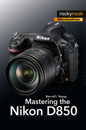 Mastering the Nikon D850 (The Mastering Camera Guide Series),Used