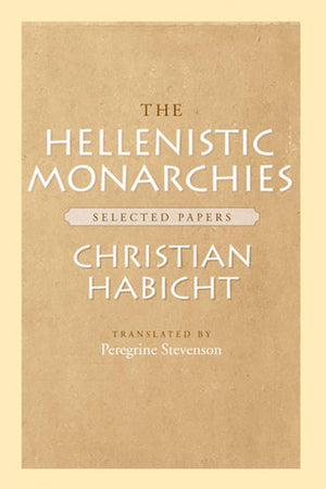 The Hellenistic Monarchies: Selected Papers,Used