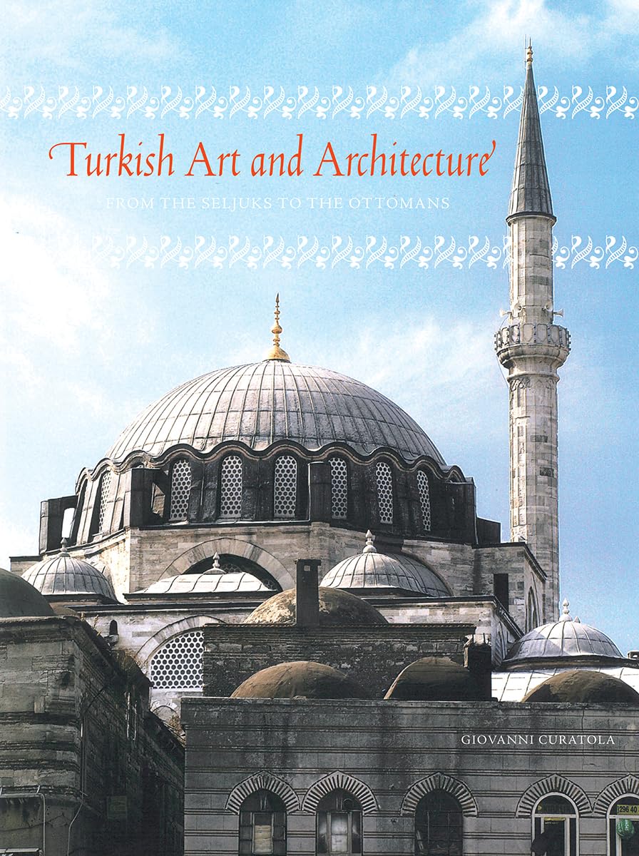 Turkish Art And Architecture: From The Seljuks To The Ottomans,Used