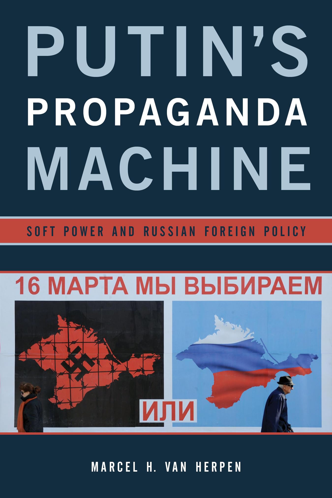 Putin s Propaganda Machine: Soft Power and Russian Foreign Policy