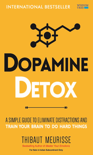 Dopamine Detox: A Short Guide To Remove Distractions And Get Your Brain To Do Hard Things